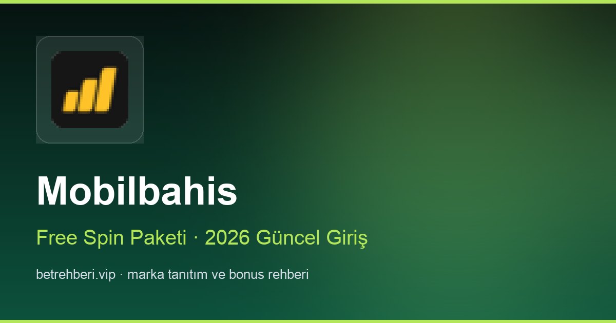 Mobilbahis deneme bonusu ve giriş rehberi