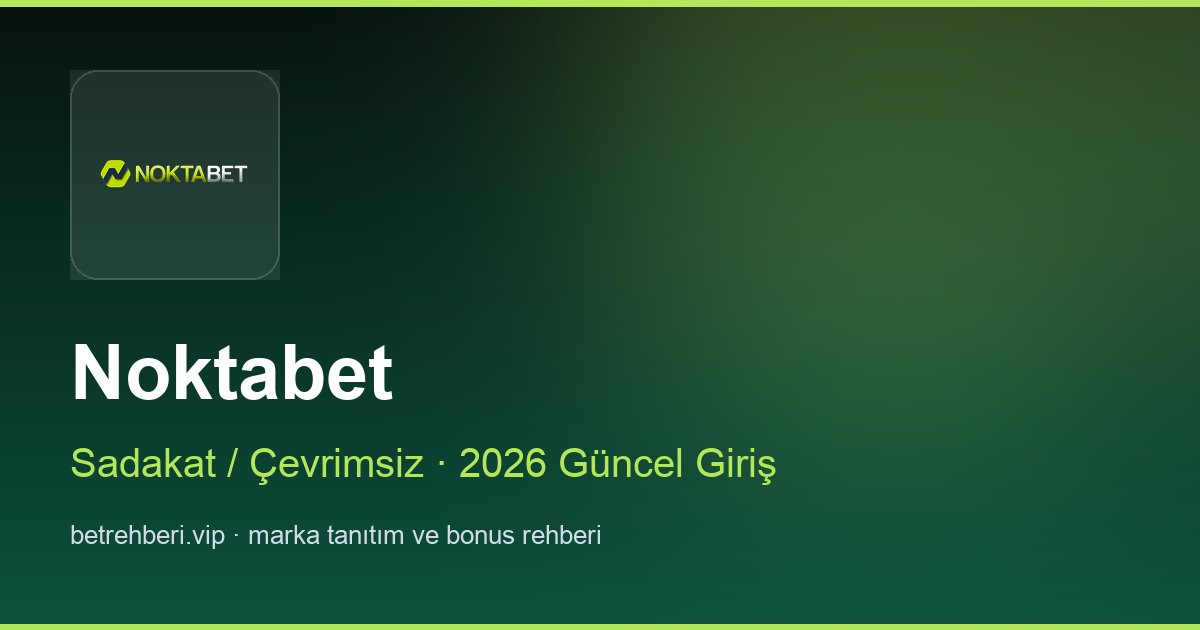 Noktabet deneme bonusu ve giriş rehberi