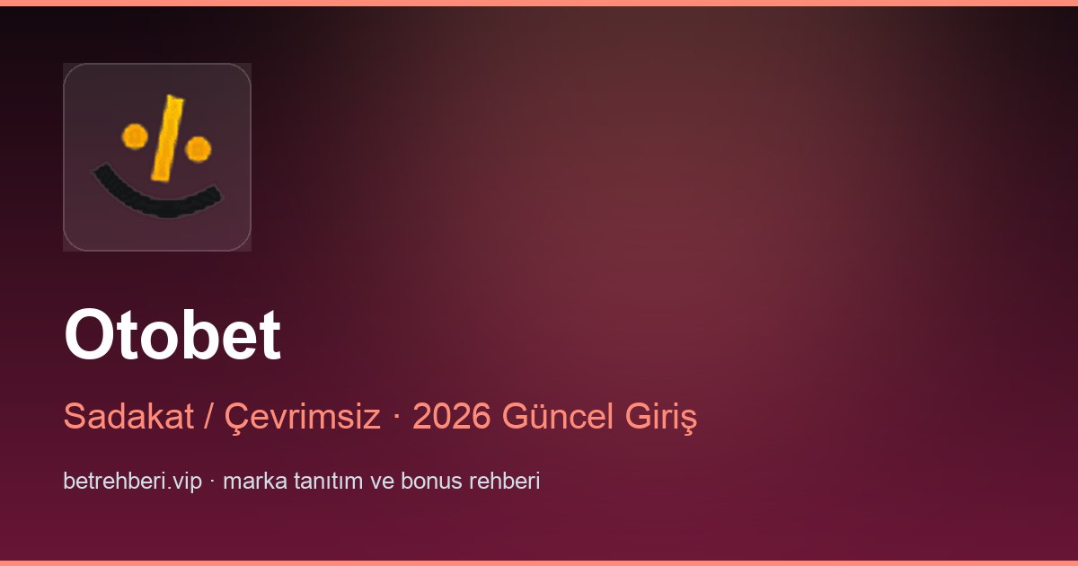 Otobet deneme bonusu ve giriş rehberi