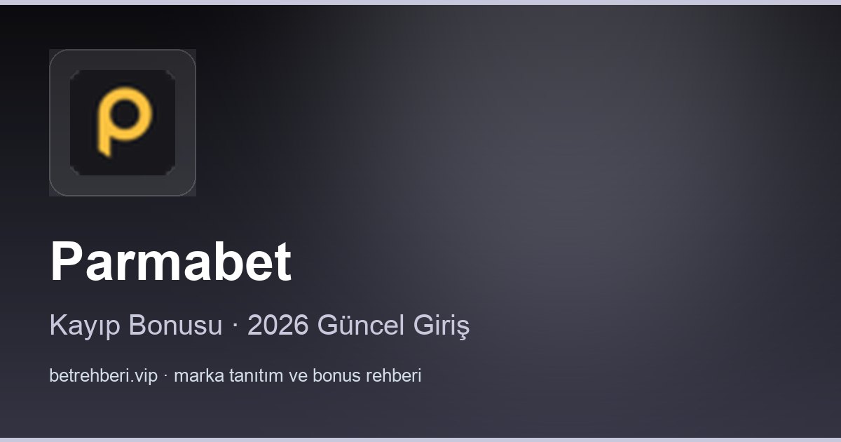 Parmabet deneme bonusu ve giriş rehberi