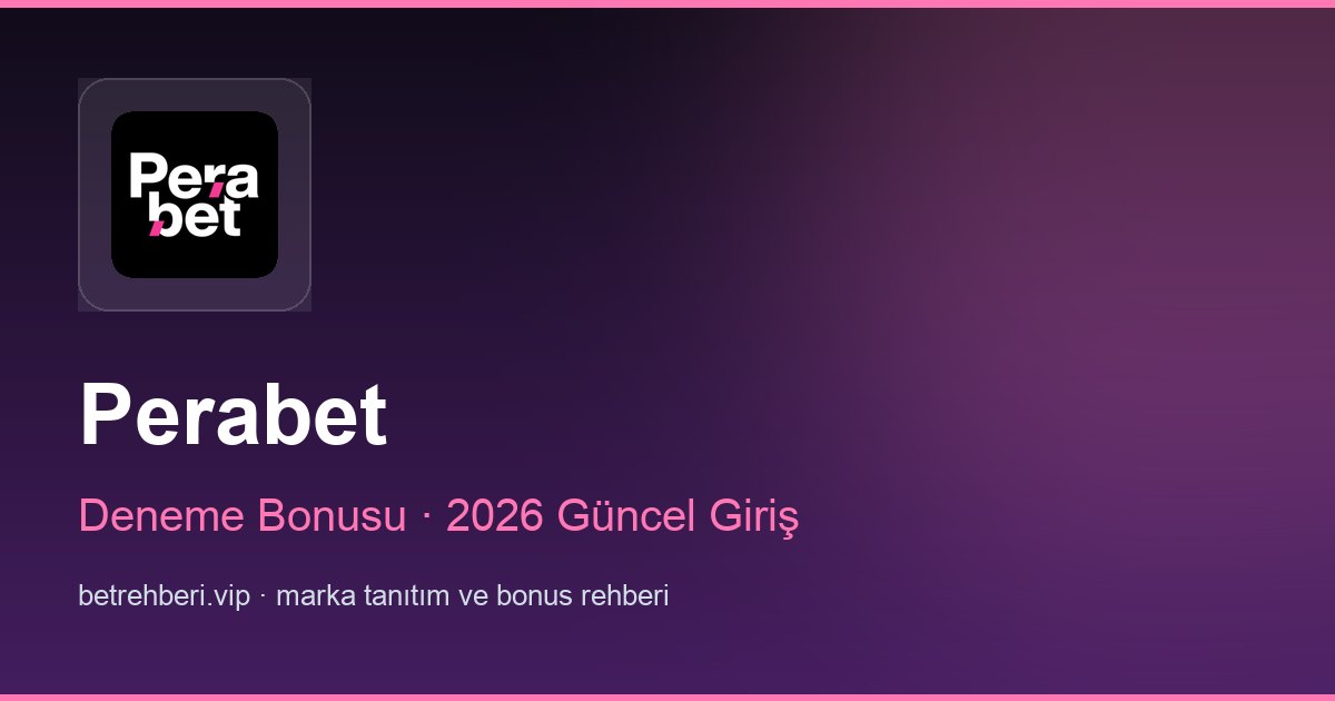 Perabet deneme bonusu ve giriş rehberi