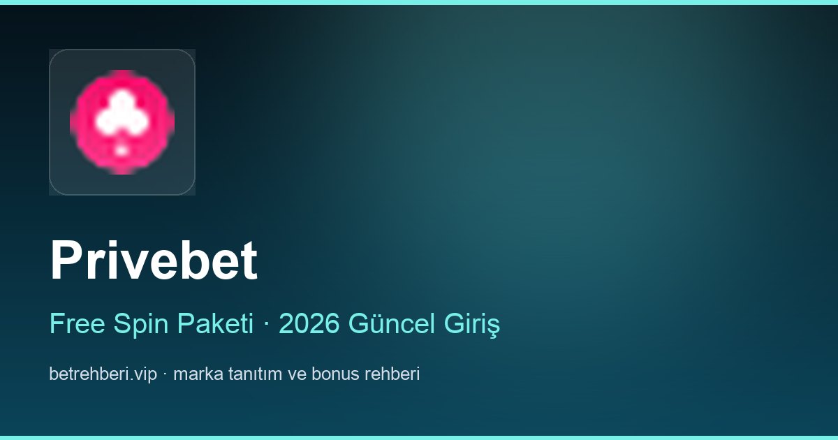 Privebet deneme bonusu ve giriş rehberi