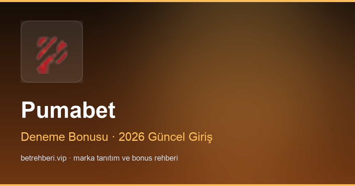 Pumabet deneme bonusu ve giriş rehberi