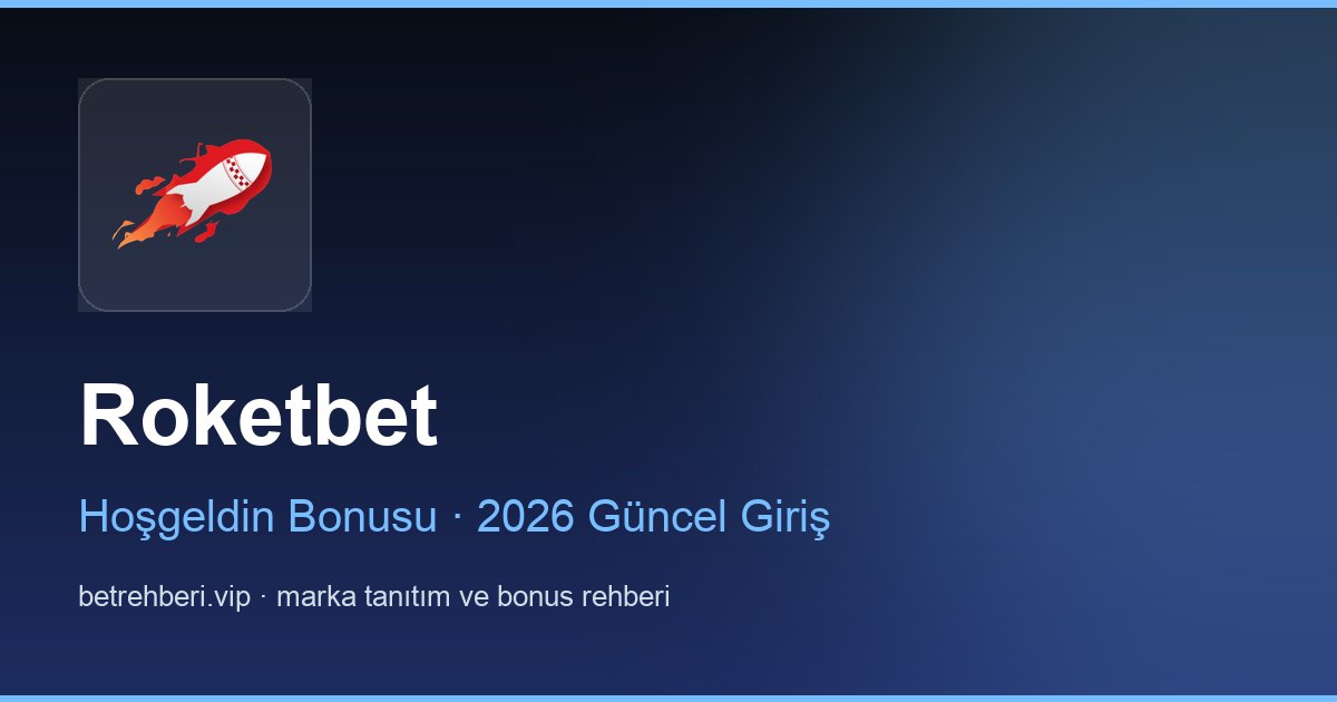 Roketbet deneme bonusu ve giriş rehberi