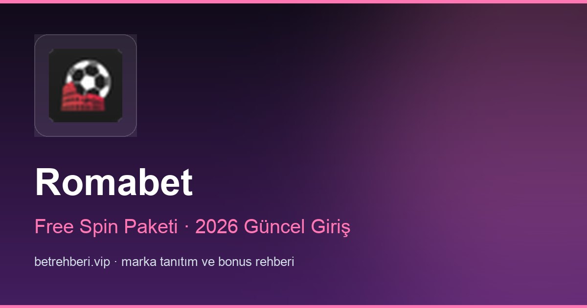 Romabet deneme bonusu ve giriş rehberi