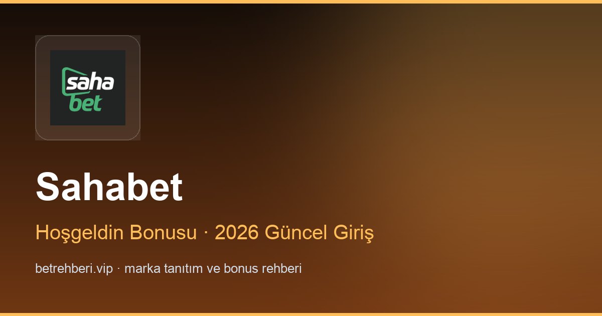Sahabet deneme bonusu ve giriş rehberi