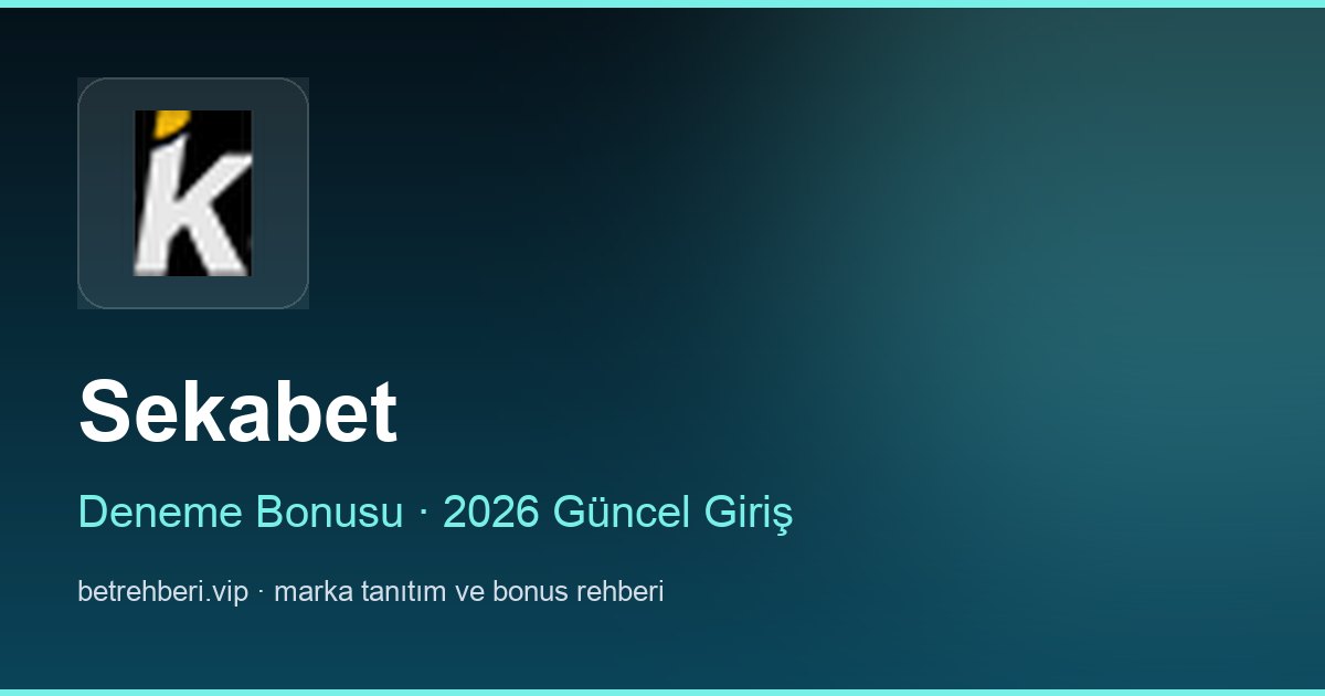 Sekabet deneme bonusu ve giriş rehberi