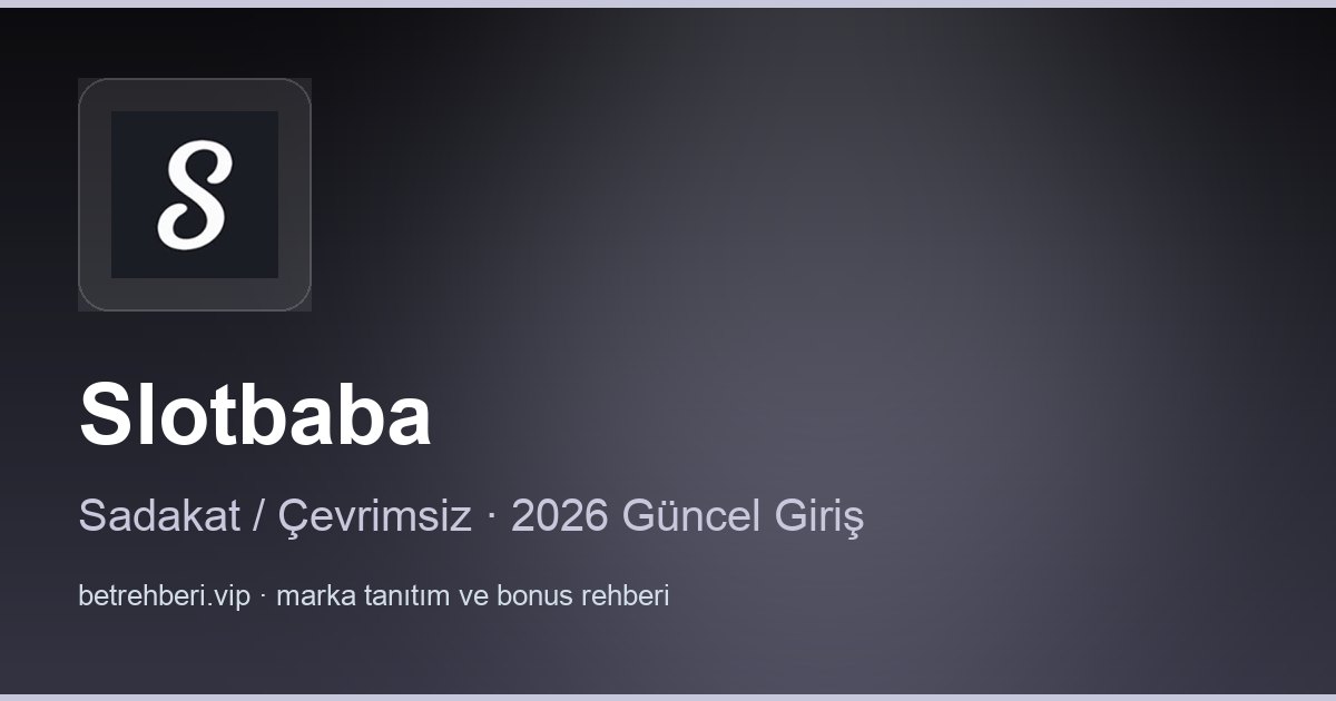 Slotbaba deneme bonusu ve giriş rehberi