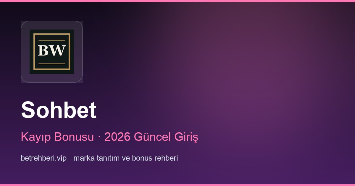 Sohbet deneme bonusu ve giriş rehberi