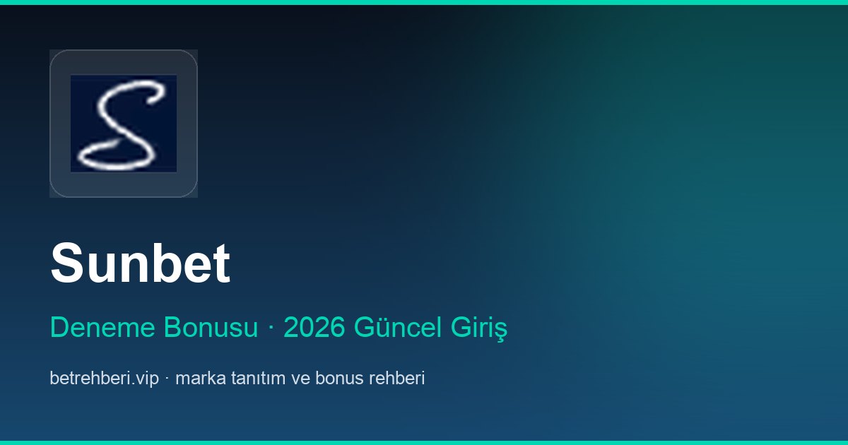 Sunbet deneme bonusu ve giriş rehberi