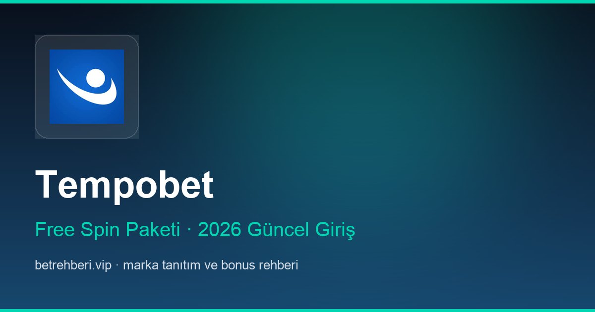 Tempobet deneme bonusu ve giriş rehberi