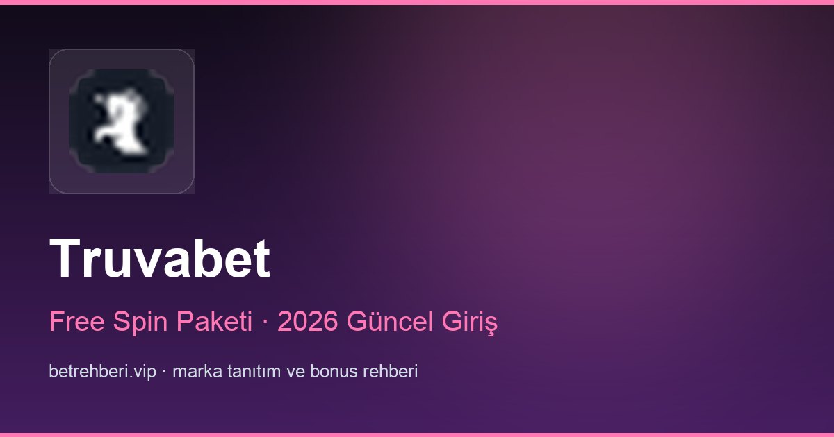 Truvabet deneme bonusu ve giriş rehberi