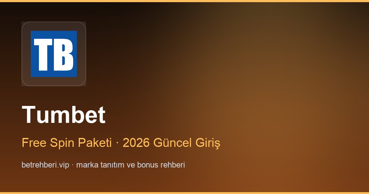Tumbet deneme bonusu ve giriş rehberi