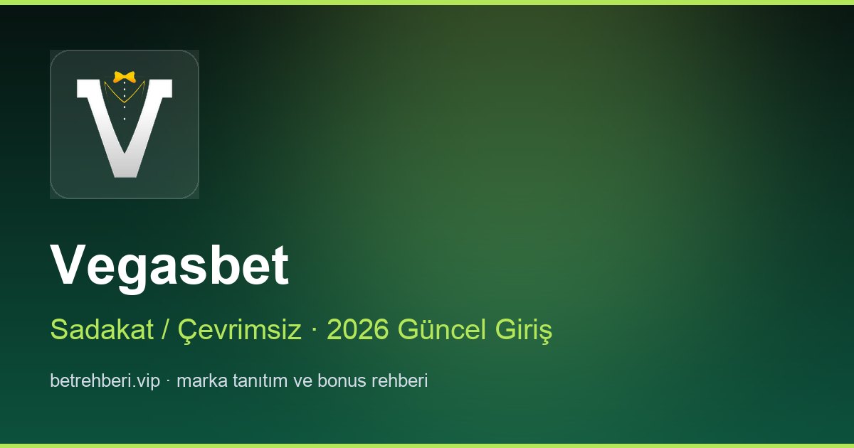 Vegasbet deneme bonusu ve giriş rehberi