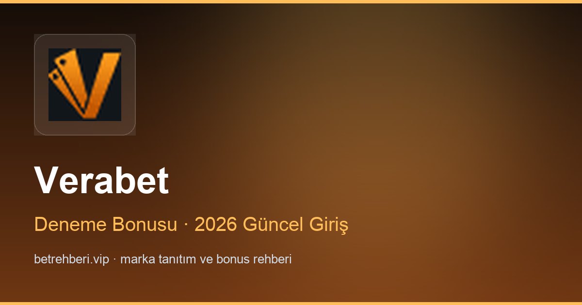 Verabet deneme bonusu ve giriş rehberi