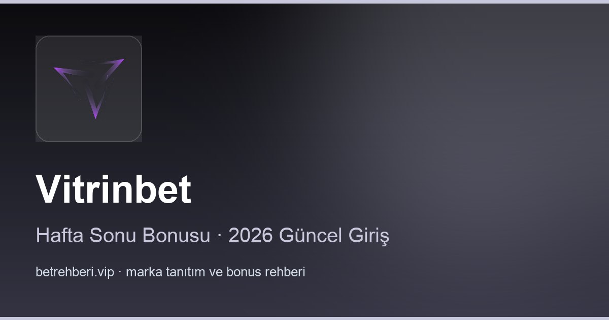 Vitrinbet deneme bonusu ve giriş rehberi